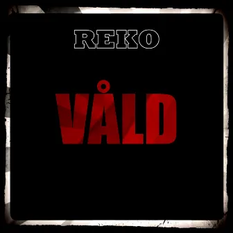 Våld by REKO