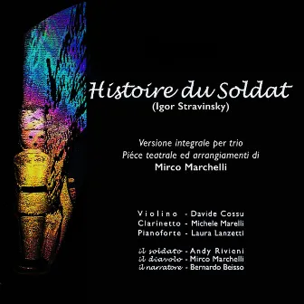 Stravinsky: L'histoire du Soldat (Versione integrale per trio - Piéce teatrale ed arragiamenti Mirco Marchitelli) by Michele Marelli