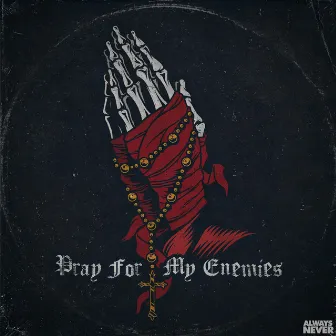 Pray For My Enemies by Le Castle Vania