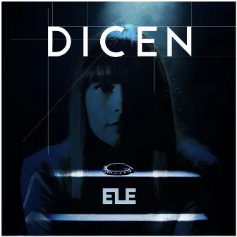 Dicen by ELE