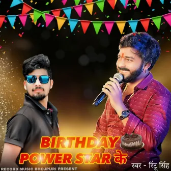 Birthday Powerstar Ke by Rintu Singh