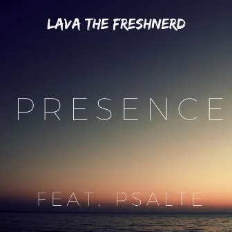 Presence by Lava the Freshnerd