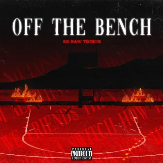 Off The Bench by So Raw Tookie