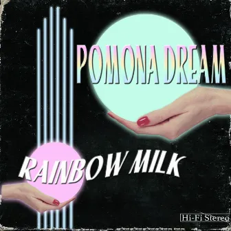 Rainbow Milk by Pomona Dream