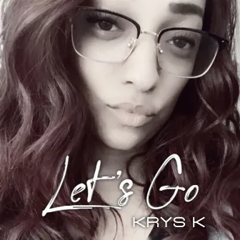 Let's Go by Krys K