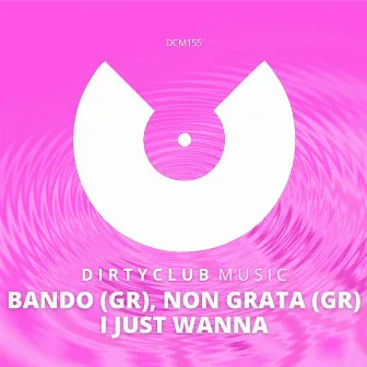 I Just Wanna by Non Grata (GR)