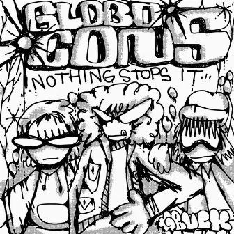 NOTHING STOPS IT by Globo Cons