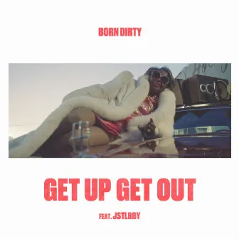 Get Up Get Out by Born Dirty