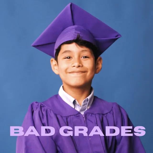 BAD GRADES