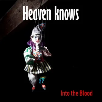 Heaven Knows by Into the Blood