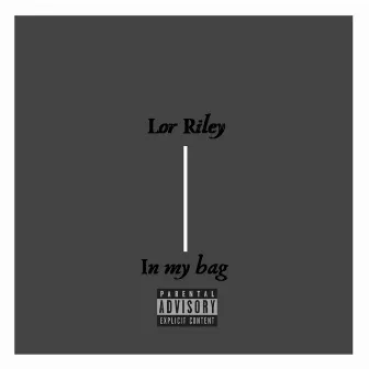 In My Bag by Lor Riley