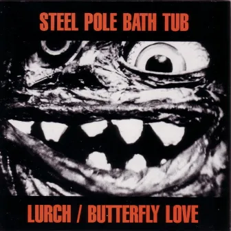 Lurch / Butterfly Love by Steel Pole Bath Tub