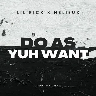 Do as Yuh Want by Nelieux