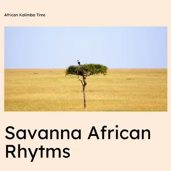 Savanna African Rhytms by African Kalimba Time