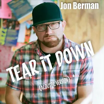 Tear It Down (Acoustic Version) by Jon Berman