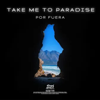 Take Me to Paradise by Por Fuera