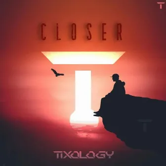 Closer by Tixology