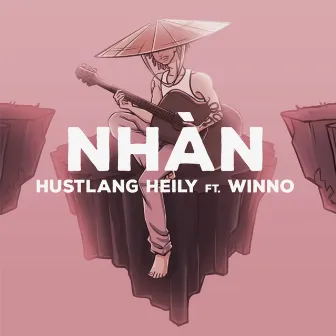 NHÀN (feat. Winno) by Hustlang Heily