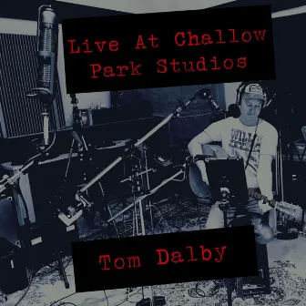 Live at Challow Park Studios (Live) by Tom Dalby