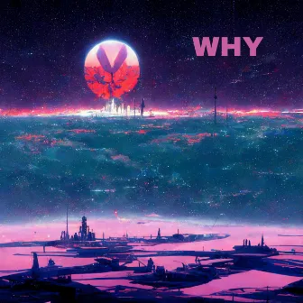 WHY by Bean Boy