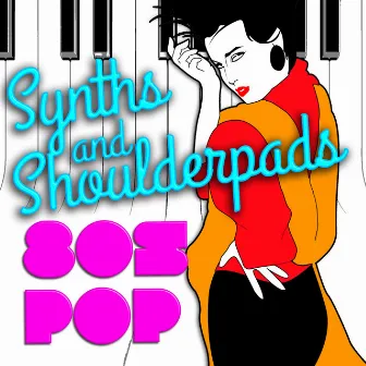 Synths & Shoulderpads: 80's Pop by 80's Pop Band