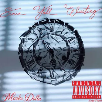 Since Yall Waiting by Marko Dolla