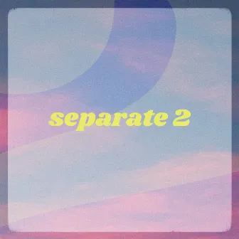 Separate 2 by Rennie!