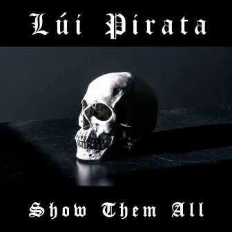 Show Them All (Radio Edit) by Lúi Pirata