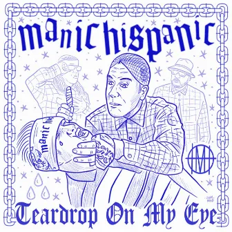 Teardrop on My Eye by Manic Hispanic