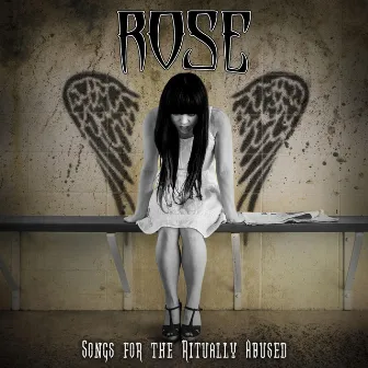 Songs for the Ritually Abused by Rose