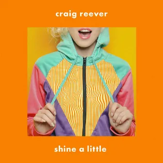 Shine a Little by Craig Reever