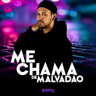 Me Chama de Malvadão by Dj Wallace