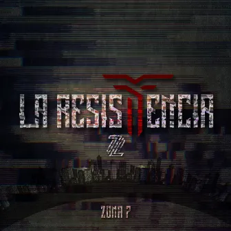 La Resistencia by Zona 7