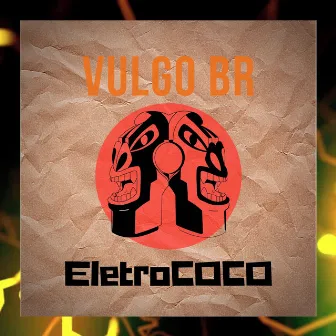 Eletrococo by Vulgo Br