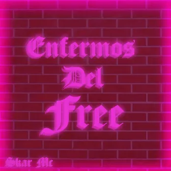 Enfermos Del Free by SkarMC