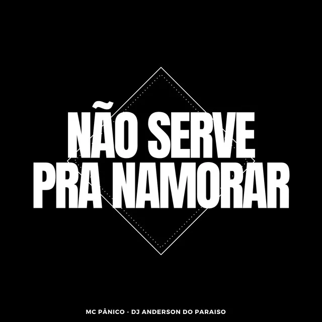 Não Serve pra Namorar