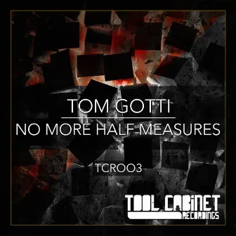 No More Half Measures by Tom Gotti