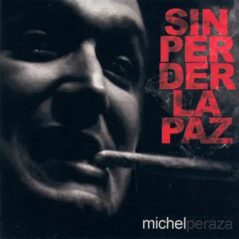 Sin perder la paz by Michel Peraza