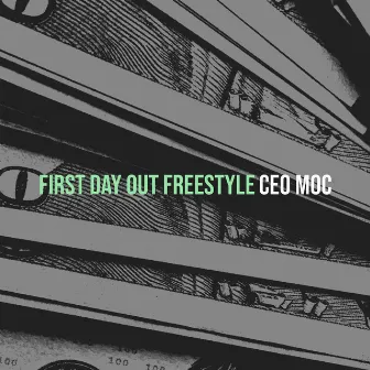 First Day out Freestyle by Ceo Moc