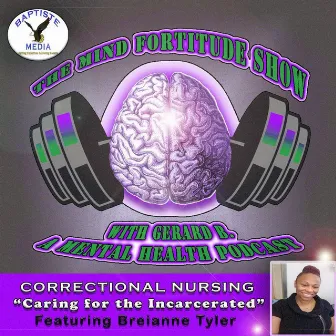 Correctional Nursing - Caring for the Incarcerated (Episode 5) [feat. Breianne Tlyer] by Gerard B.