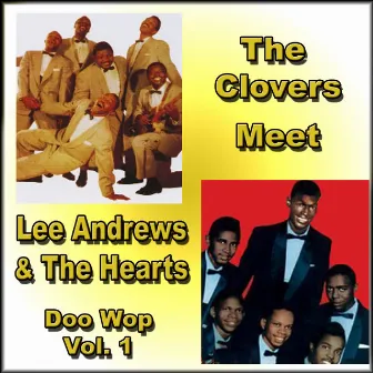 The Clovers Meet Lee Andrews & the Hearts Doo Wop, Vol. 1 by Lee Andrews & The Hearts