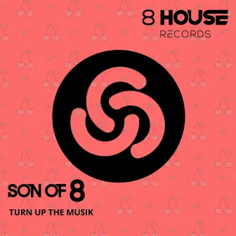 Turn Up The Musik E.P. by Son Of 8