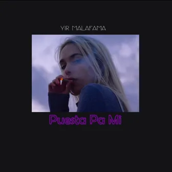 Puesta Pa Mi by El Yir MalaFama