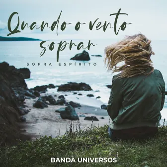 Quando O Vento Soprar (Sopra Espírito) by Banda Universos