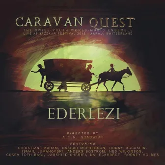 Ederlezi: Caravan Quest (Live) [feat. Christiane Karam, Rodney Holmes, Anders Bostrom, Rashad McPherson, Donny McCaslin, Etienne Stadwijk, Ismail Lumanovski, Ned Wilkinson, Csaba Thoth Bagi, Jamshied Sharifi & Kai Eckhardt] by The Swiss Youth World-Music Ensemble