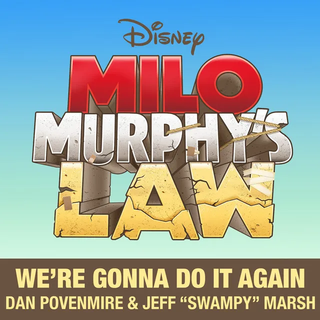 We're Gonna Do It Again - From "Milo Murphy's Law"