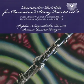 Strässer & Marteau: Romantic Quintets for Clarinet and String Quartet, Vol. 2 by Stephan Siegenthaler