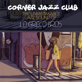 Corner Jazz Club (The Unmistakable Jazz Groove of) by Lo Greco Bros