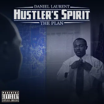 Hustler's Spirit: The Plan by Daniel Laurent