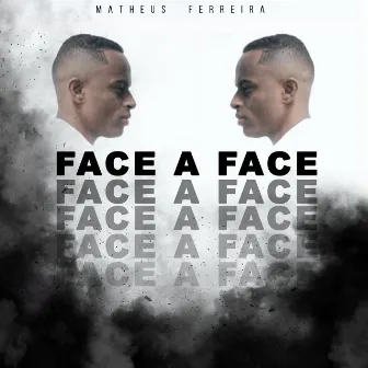 Face a Face by Matheus Ferreira